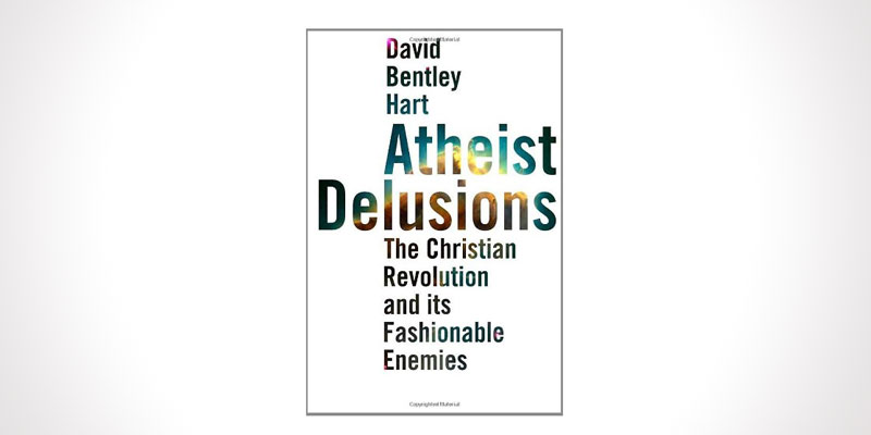 a review of atheist delusions by david bentley hart
