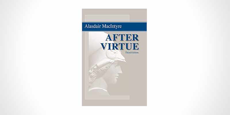 after virtue by alasdair macintyre