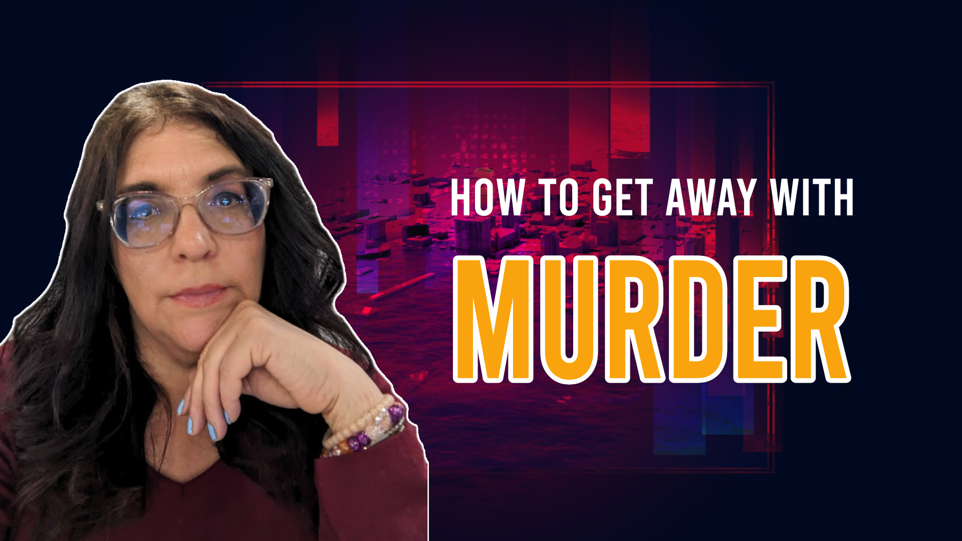 how to get away with murder ... not a recommendation, but how to be on guard